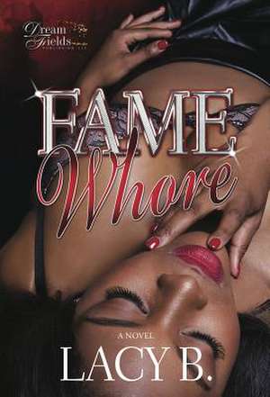 Fame Whore de Lacy B