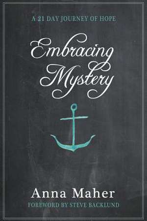 Embracing Mystery de Anna Maher