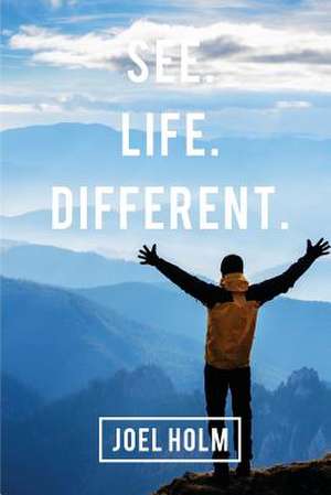 See Life Different de Joel Holm