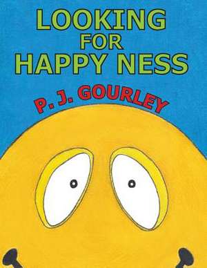 Looking For Happy Ness de P J Gourley