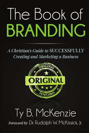 The Book of Branding de Ty B. McKenzie