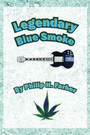 Legendary Blue Smoke de Philip H Farber