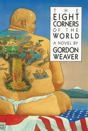 The Eight Corners of the World de Gordon Weaver