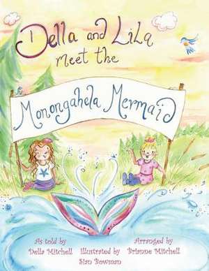 Della and Lila Meet the Monongahela Mermaid