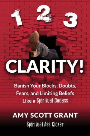 1-2-3 Clarity! de Amy Scott Grant