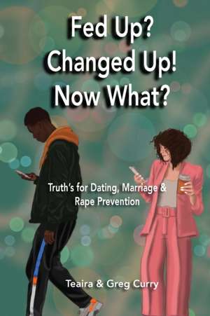 Fed Up? Changed Up! Now What? de Teaira Curry