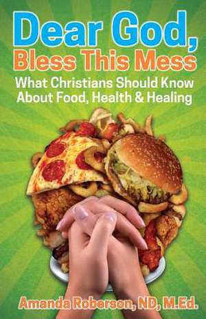 Dear God, Bless This Mess de Dr Amanda Roberson