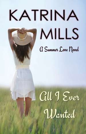 All I Ever Wanted de Katrina Mills