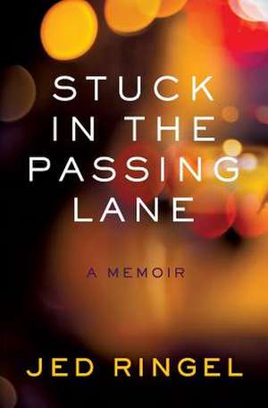 Stuck in the Passing Lane de Jed Ringel