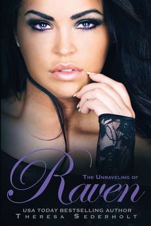 The Unraveling of Raven de Theresa Sederholt