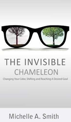 The Invisible Chameleon de Michelle A Smith