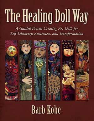 The Healing Doll Way de Barb Kobe