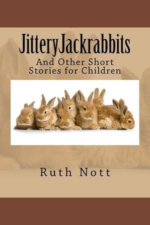 Jitteryjackrabbits de Ruth Y. Nott