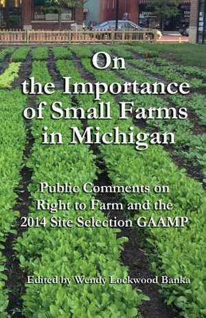 On the Importance of Small Farms in Michigan de Wendy Lockwood Banka