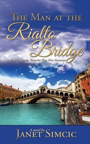 The Man at the Rialto Bridge: How to Bridge the Gap from a What If... Into a What Is de Janet Simcic