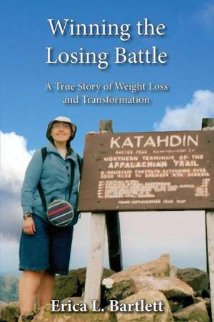 Winning the Losing Battle de Erica L. Bartlett