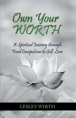 Own Your Worth de Lesley Wirth