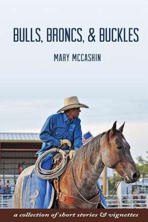 Bulls, Broncs, & Buckles de Mary McCashin