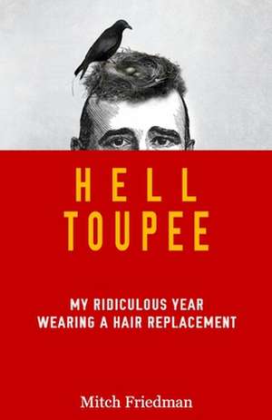 Hell Toupee de Mitch Friedman