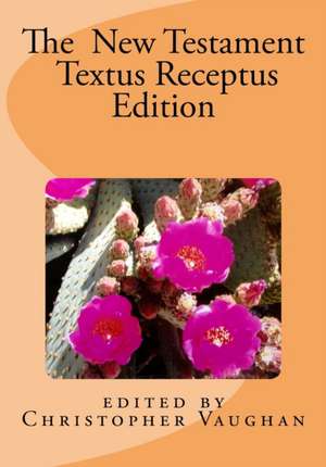 The New Testament Textus Receptus Edition de Christopher Vaughan