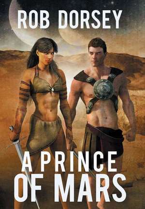 A Prince of Mars de Rob Dorsey