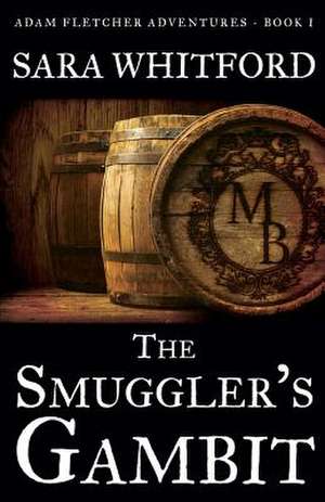 The Smuggler's Gambit de Sara Whitford