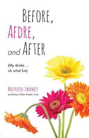 Before, Afdre, and After (My Stroke . . . Oh What Fun) de Maureen Twomey