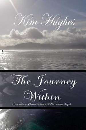 The Journey Within de Kim Hughes Phd