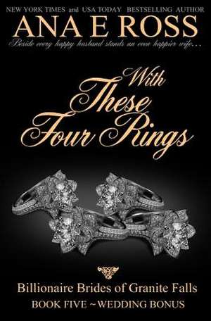 With These Four Rings - Book Five de Ana E. Ross