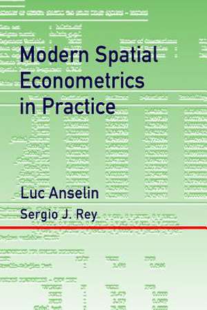 Modern Spatial Econometrics in Practice de Luc Anselin