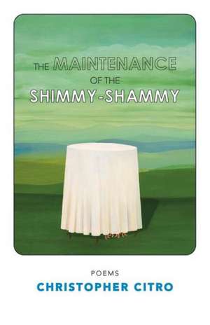 The Maintenance of the Shimmyshammy de Christopher Citro