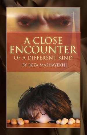 A Close Encounter of a Different Kind de Reza Mashayekhi