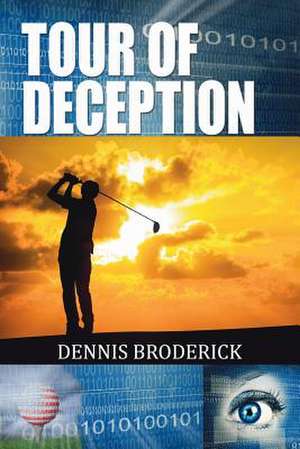 Tour of Deception de Dennis Broderick