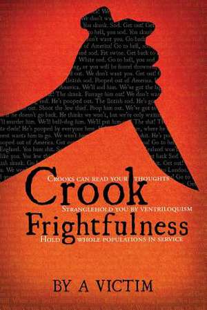 Crook Frightfulness de A. Victim