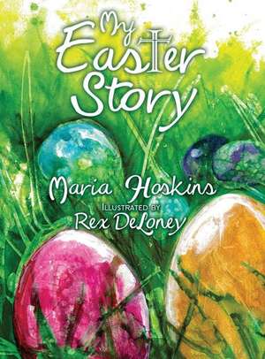 My Easter Story de Maria Hoskins