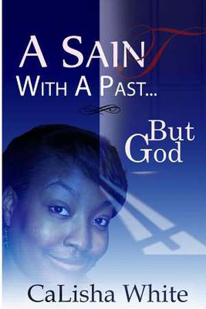 A Saint with a Past de Calisha C. White