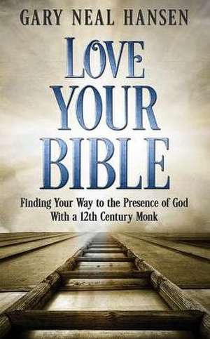 Love Your Bible de Gary Neal Hansen