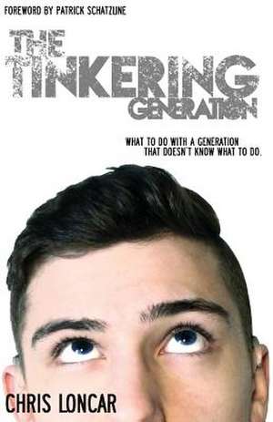 The Tinkering Generation de Loncar Chris