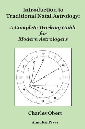 Introduction to Traditional Natal Astrology de Charles Obert