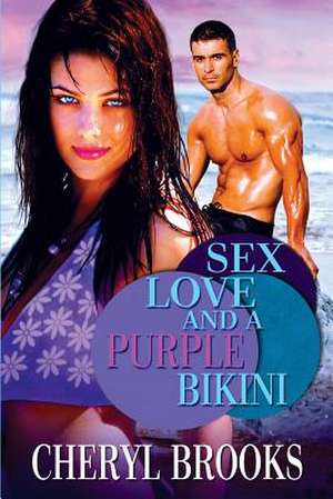 Sex, Love, and a Purple Bikini de Cheryl Brooks