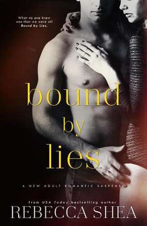 Bound by Lies de Rebecca Shea