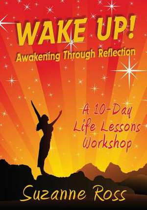 Wake Up! Awakening through Reflection de Suzanne Ross