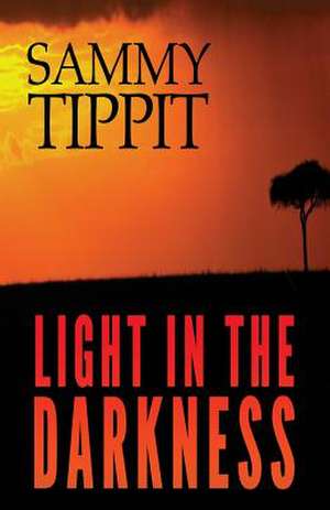 Light in the Darkness de Sammy Tippit