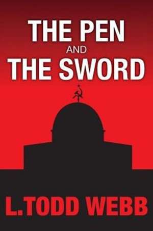 The Pen And The Sword de L. Todd Webb