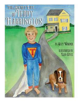 The Secret Life of Teddy Harrington de Suzy C. Wagner