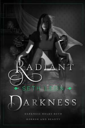 Radiant Darkness de Seth Leon