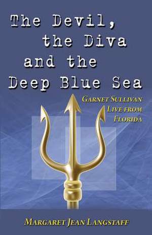 The Devil, the Diva & the Deep Blue Sea de Margaret Jean Langstaff