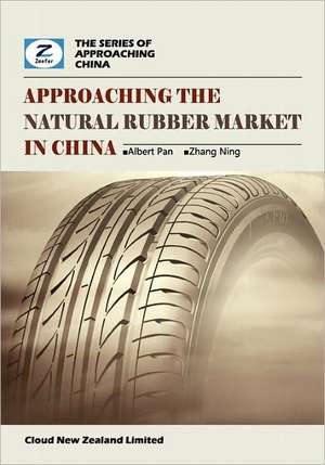 Approaching the Natural Rubber Market in China: China Natural Rubber Market Overview de Albert Pan