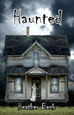 Haunted de Heather Beck