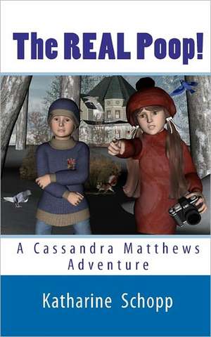 The Real Poop!: A Cassandra Matthews Adventure de Katharine Schopp